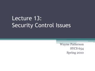 Lecture 13: Security Control Issues