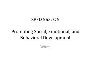 SPED 562: C 5 Promoting Social, Emotional, and Behavioral Development