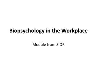 Biopsychology in the Workplace