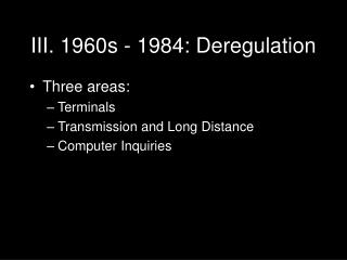 III. 1960s - 1984: Deregulation