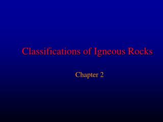 Classifications of Igneous Rocks