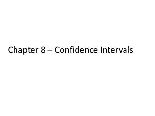 Chapter 8 – Confidence Intervals