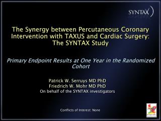 Patrick W. Serruys MD PhD Friedrich W. Mohr MD PhD On behalf of the SYNTAX investigators
