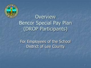 Overview Bencor Special Pay Plan (DROP Participants)