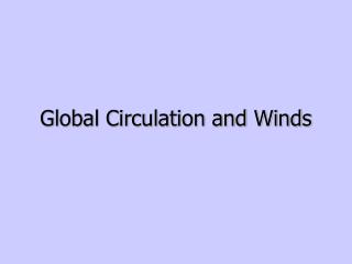 Global Circulation and Winds