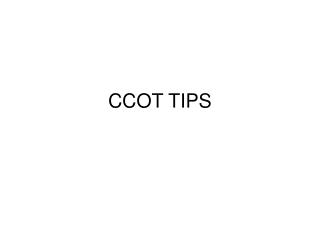 CCOT TIPS