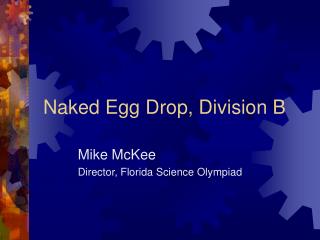 Naked Egg Drop, Division B