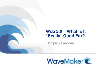 Web 2.0 – What Is It *Really* Good For?