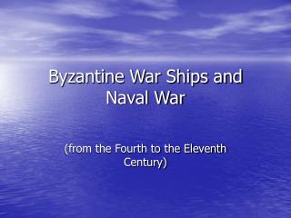 Byzantine War Ships and Naval War
