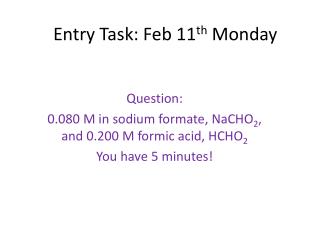 Entry Task: Feb 11 th Monday