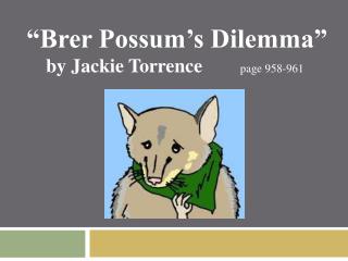 “Brer Possum’s Dilemma” by Jackie Torrence	 page 958-961