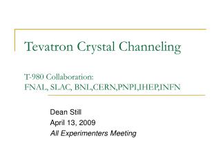 Tevatron Crystal Channeling T-980 Collaboration: FNAL, SLAC, BNL,CERN,PNPI,IHEP,INFN