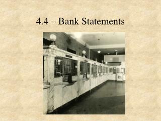 4.4 – Bank Statements