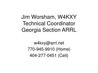 Jim Worsham, W4KXY Technical Coordinator Georgia Section ARRL