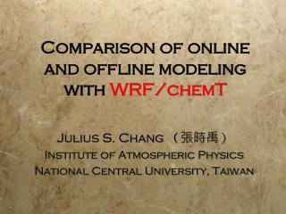 Comparison of online and offline modeling with WRF/chemT