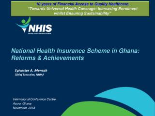 National Health Insurance Scheme in Ghana: Reforms &amp; Achievements