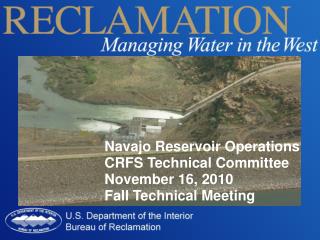 Navajo Reservoir Operations CRFS Technical Committee November 16, 2010 Fall Technical Meeting