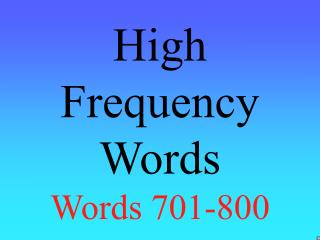 High Frequency Words Words 701-800