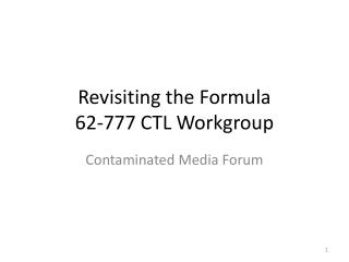 Revisiting the Formula 62-777 CTL Workgroup