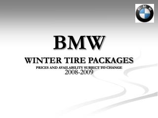 BMW WINTER TIRE PACKAGES PRICES AND AVAILABILITY SUBJECT TO CHANGE