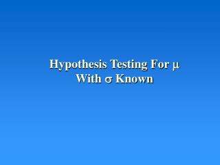 Hypothesis Testing For  With  Known