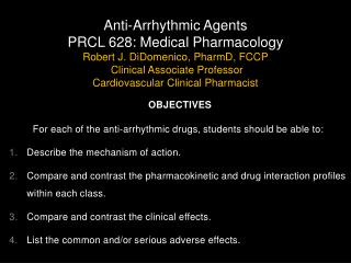 OBJECTIVES For each of the anti-arrhythmic drugs, students should be able to: