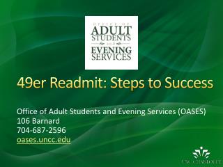Office of Adult Students and Evening Services (OASES) 106 Barnard 704-687-2596 oases.uncc
