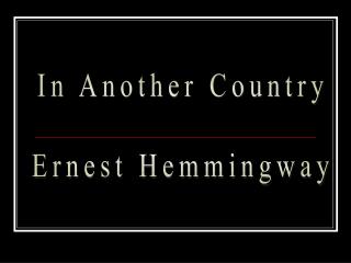 In Another Country Ernest Hemmingway