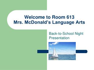 Welcome to Room 613 Mrs. McDonald’s Language Arts