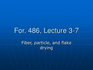 For. 486, Lecture 3-7