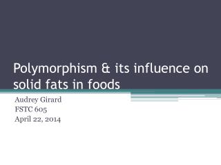 Polymorphism &amp; its influence on solid fats in foods