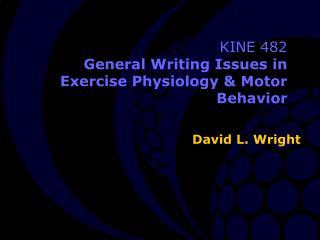 KINE 482 General Writing Issues in Exercise Physiology &amp; Motor Behavior