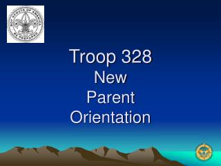 Troop 328 New Parent Orientation