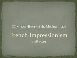 COM 320: History of the Moving Image