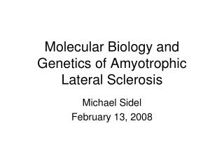 Molecular Biology and Genetics of Amyotrophic Lateral Sclerosis