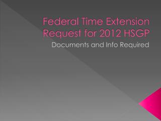 Federal Time Extension Request for 2012 HSGP