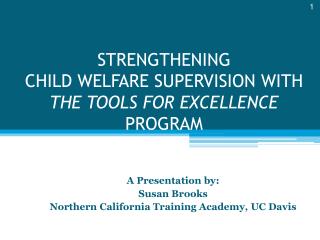 STRENGTHENING CHILD WELFARE SUPERVISION WITH THE TOOLS FOR EXCELLENCE PROGRAM