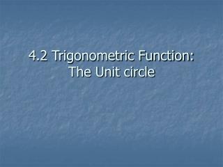 4.2 Trigonometric Function: The Unit circle