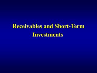 Receivables and Short-Term Investments