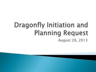 Dragonfly Initiation and Planning Request