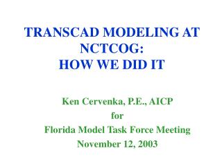 TRANSCAD MODELING AT NCTCOG: HOW WE DID IT