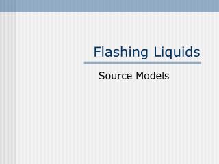 Flashing Liquids