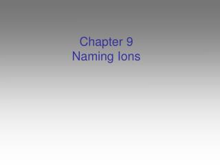 Chapter 9 Naming Ions