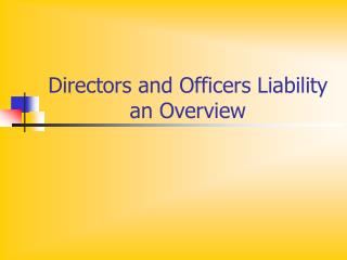 Directors and Officers Liability an Overview