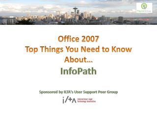 Office 2007 Top Things You Need to Know About…