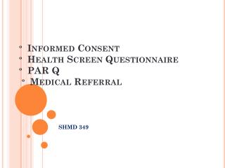 º Informed Consent º Health Screen Questionnaire º PAR Q º Medical Referral