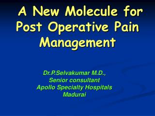 A New Molecule for Post Operative Pain Management