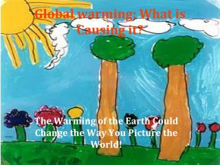 Global warming: What is Causing it?