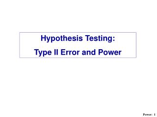 Hypothesis Testing: Type II Error and Power