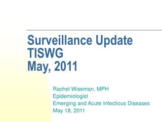 Surveillance Update TISWG May, 2011